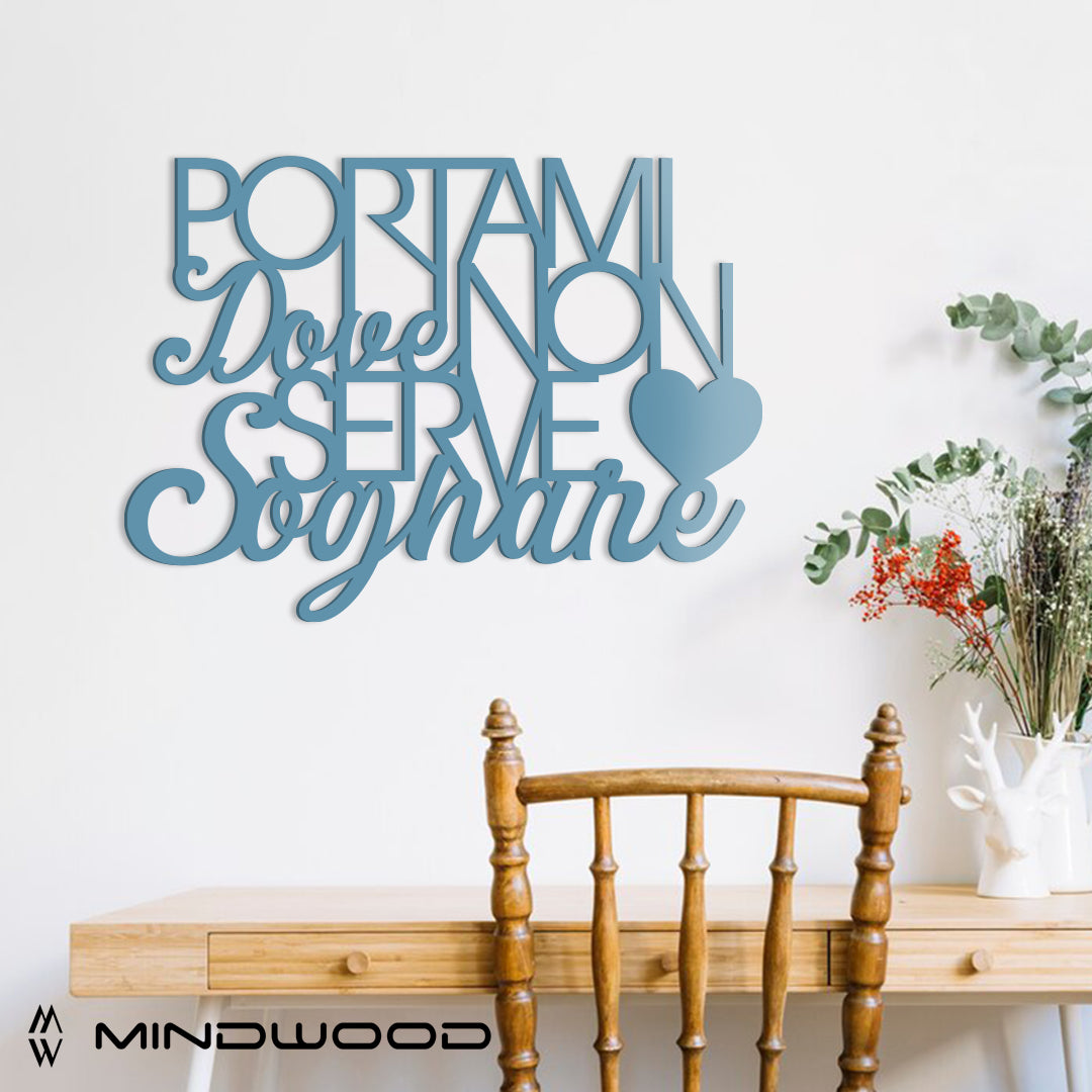 Scritta in Legno Portami dove non serve Sognare