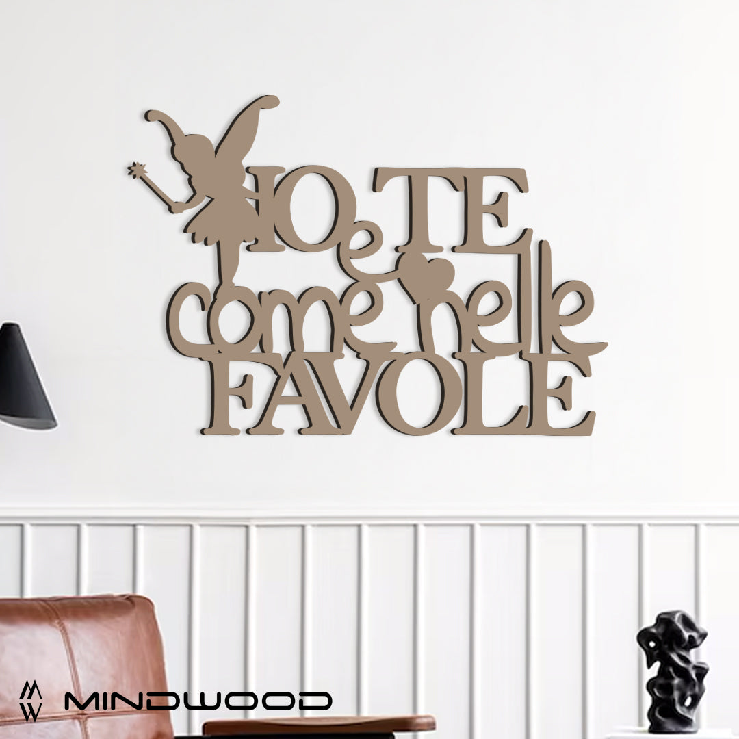 Scritta in Legno Io e Te Come nelle Favole