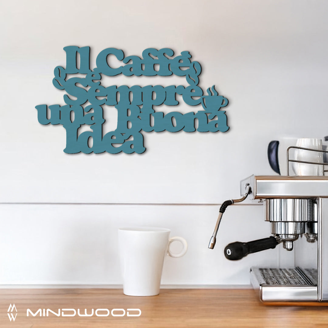 Scritta in Legno Il caffè è sempre una buona idea