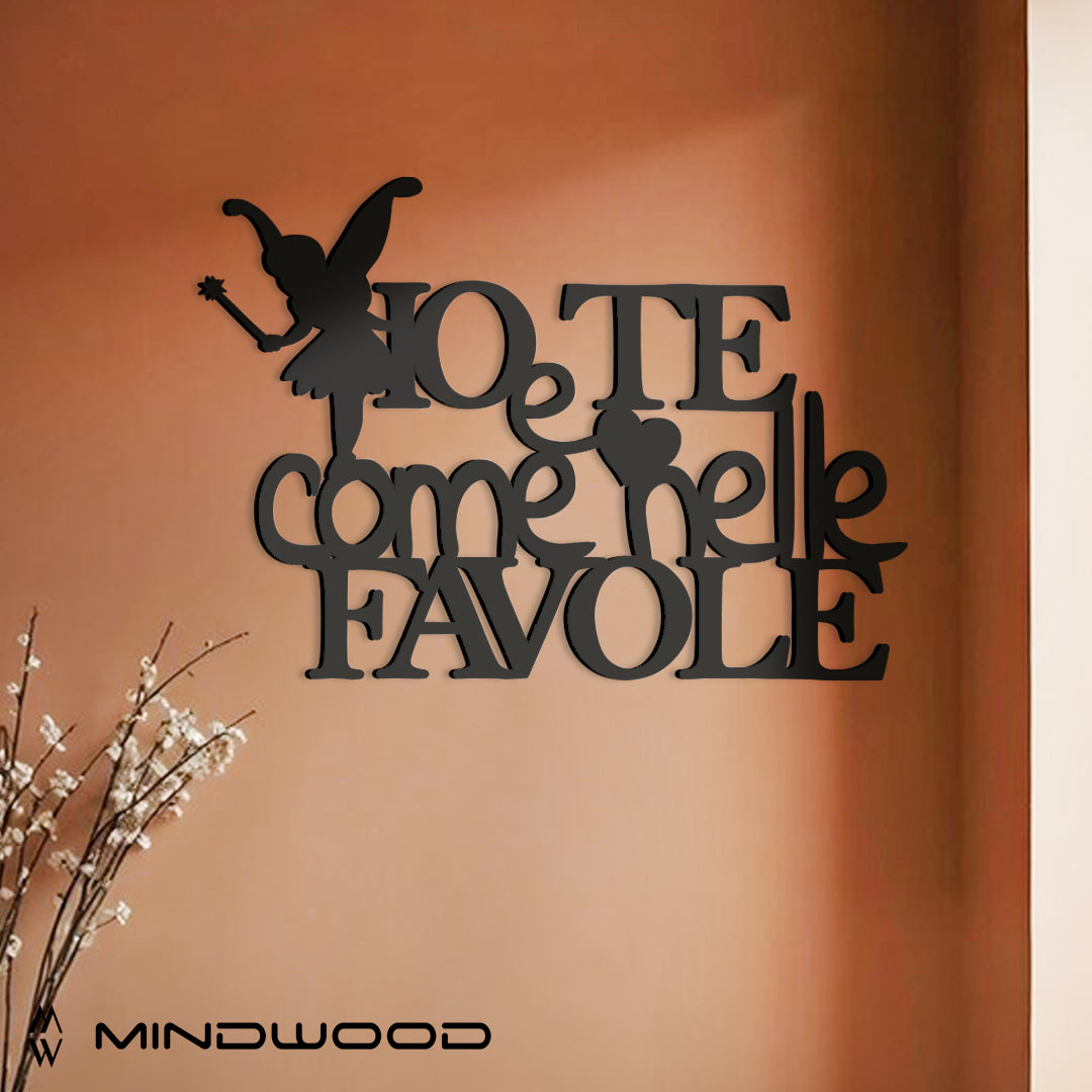 Scritta in Legno Io e Te Come nelle Favole