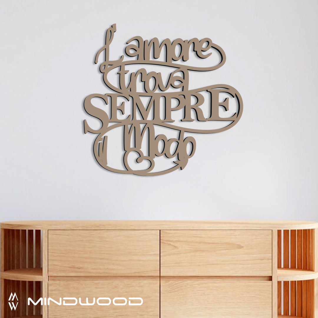 Scritta in Legno l'Amore trova sempre il Modo