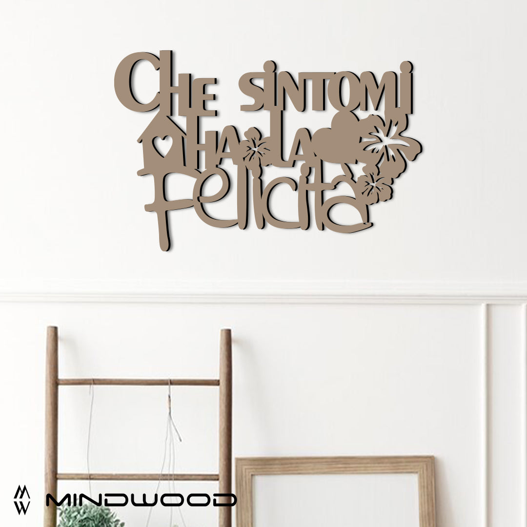 Scritta in Legno Che Sintomi ha la Felicità